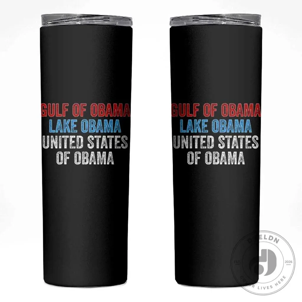Gulf of Obama Lake Obama United States of Obama Funny Skinny Tumbler